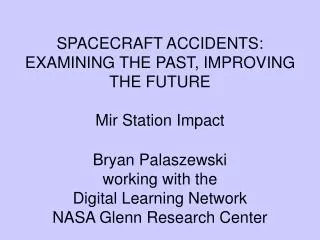 SPACECRAFT ACCIDENTS: EXAMINING THE PAST, IMPROVING THE FUTURE Mir Station Impact