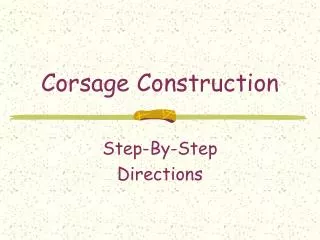 Corsage Construction