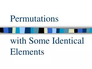 Permutations with Some Identical Elements