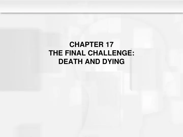 chapter 17 the final challenge death and dying