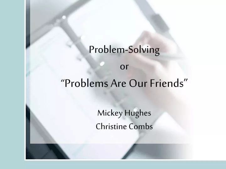 problem solving or problems are our friends mickey hughes christine combs