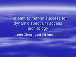 The path to market success for dynamic spectrum access technology