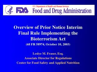 Overview of Prior Notice Interim Final Rule Implementing the Bioterrorism Act (68 FR 58974, October 10, 2003) Leslye M.