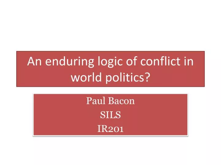 an enduring logic of conflict in world politics