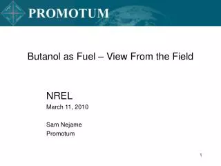 Butanol as Fuel – View From the Field