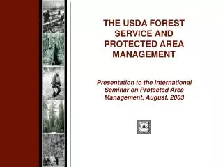 THE USDA FOREST SERVICE AND PROTECTED AREA MANAGEMENT Presentation to the International Seminar on Protected Area Manage