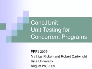ConcJUnit: Unit Testing for Concurrent Programs