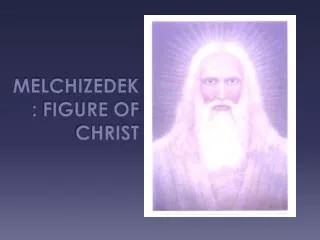 Melchizedek: Figure of Christ