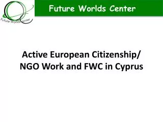 Active European Citizenship/ NGO Work and FWC in Cyprus