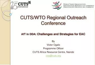CUTS/WTO Regional Outreach Conference AfT in DDA : Challenges and Strategies for EAC