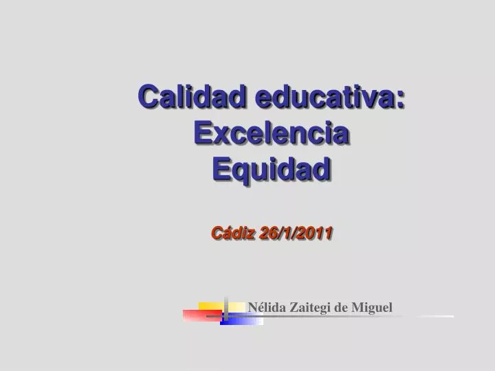 calidad educativa excelencia equidad c diz 26 1 2011