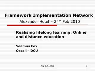 Framework Implementation Network Alexander Hotel – 24 th Feb 2010