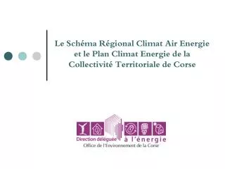Le Schéma Régional Climat Air Energie et le Plan Climat Energie de la Collectivité Territoriale de Corse