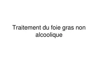 traitement du foie gras non alcoolique