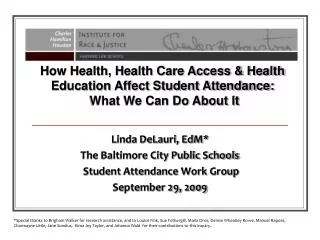 Linda DeLauri, EdM* The Baltimore City Public Schools Student Attendance Work Group September 29, 2009