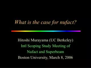 What is the case for nufact?