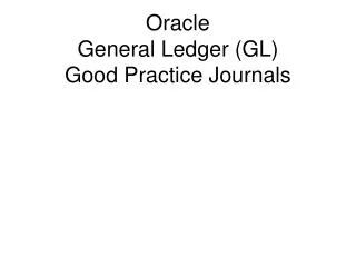 Oracle General Ledger (GL) Good Practice Journals