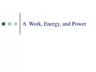 6. Work, Energy, and Power