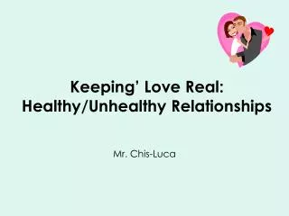Keeping’ Love Real: Healthy/Unhealthy Relationships