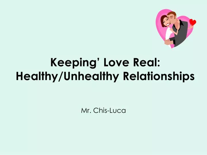 keeping love real healthy unhealthy relationships