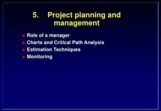 5.	Project planning and management