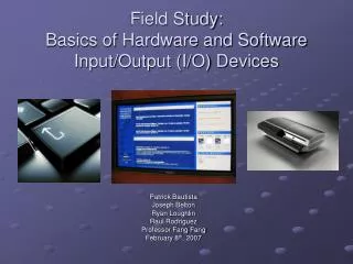 Field Study: Basics of Hardware and Software Input/Output (I/O) Devices