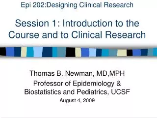 Epi 202:Designing Clinical Research Session 1: Introduction to the Course and to Clinical Research