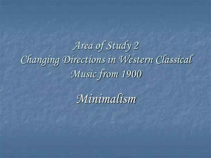 area of study 2 changing directions in western classical music from 1900