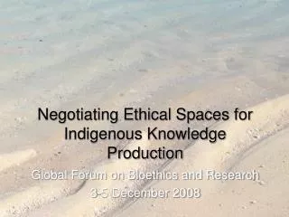 Negotiating Ethical Spaces for Indigenous Knowledge Production