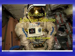 SuitSat-1 A Unique Satellite