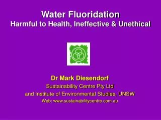 Water Fluoridation Harmful to Health, Ineffective &amp; Unethical