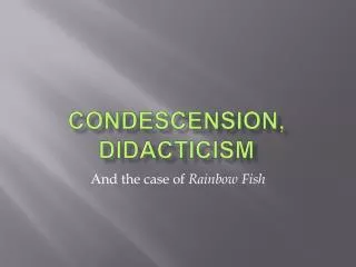Condescension, Didacticism