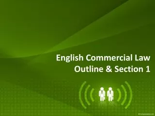 English Commercial Law Outline &amp; Section 1