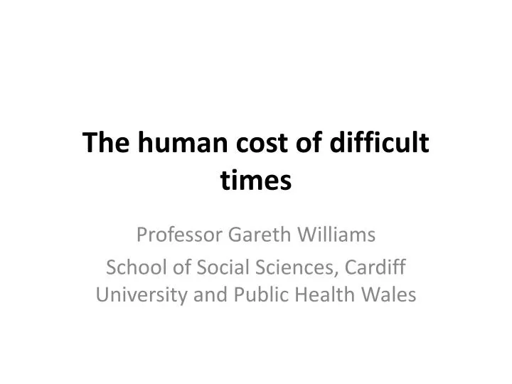 the human cost of difficult times