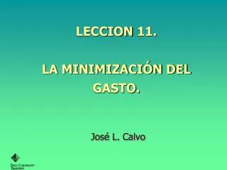 LECCION 11 . LA MINIMIZACIÓN DEL GASTO.