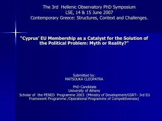 The 3rd Hellenic Observatory PhD Symposium LSE, 14 &amp; 15 June 2007 Contemporary Greece: Structures, Context and Chal
