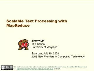 Jimmy Lin The iSchool University of Maryland Saturday, July 19, 2008 2008 New Frontiers in Computing Technology