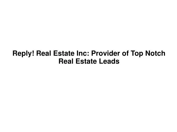 reply real estate inc provider of top notch real estate leads