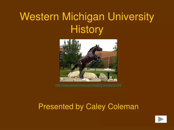 western michigan university history presented by caley coleman