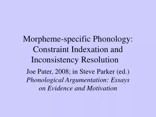 Morpheme-specific Phonology: Constraint Indexation and Inconsistency Resolution