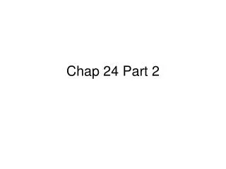 Chap 24 Part 2