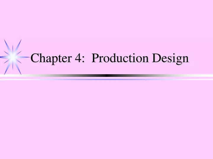 chapter 4 production design