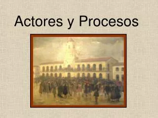 Actores y Procesos
