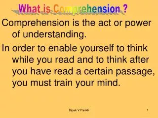 Comprehension is the act or power of understanding.