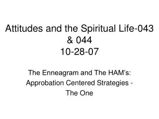 Attitudes and the Spiritual Life-043 &amp; 044 10-28-07