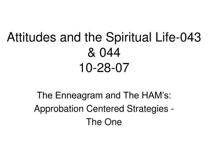 attitudes and the spiritual life 043 044 10 28 07