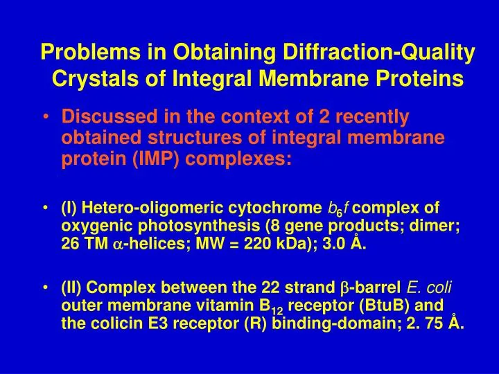 problems in obtaining diffraction quality crystals of integral membrane proteins