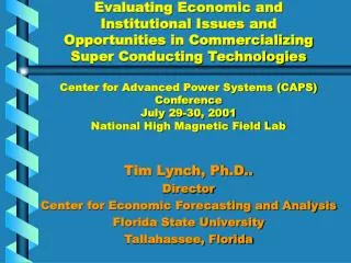 Tim Lynch, Ph.D.. Director Center for Economic Forecasting and Analysis Florida State University Tallahassee, Florida