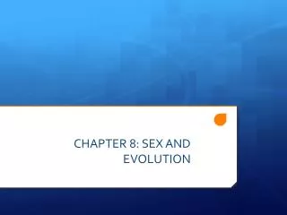 CHAPTER 8: SEX AND EVOLUTION