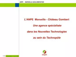 L’ANPE Marseille - Château Gombert Une agence spécialisée dans les Nouvelles Technologies au sein du Technopôle